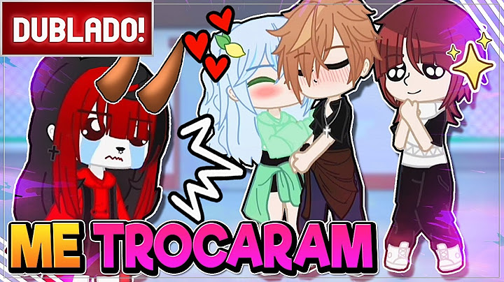 [ DUBLADO ] SE EU ESTIVESSE EM ME TROCARAM - ELA NÃO ESPERAVA POR ISSO 😭 | GACHA CLUB