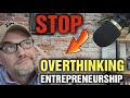 Is Overthinking good for business [ Is Overthinking BAD for business]  HONEST ADVICE