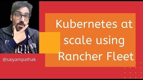 Kubernetes at Scale using Rancher Fleet