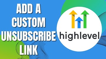 How To Add A Custom Unsubscribe Link In Gohighlevel (Easy Guide 2023)