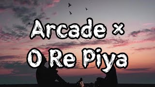 Arcade x O Re Piya (Lofi Remix) Lyrics Video Song