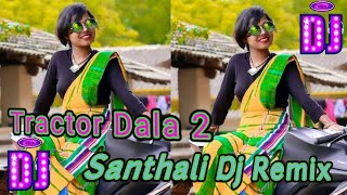 Tractor Dala 2 Santhali Dj Remix Mp3 p3 Music video song 🥀 New #Santhali Dj somon Babu Dj Remix