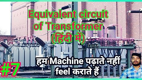 Equivalent circuit of transformer, Transformer equivalent  circuit referred to primary in hindi