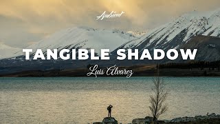 Video thumbnail of "Luis Álvarez - Tangible Shadow (Rework) [ambient relaxing classical]"