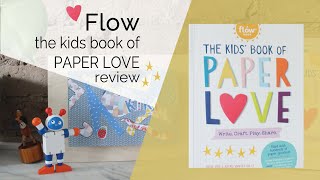 The Kids' Book of Paper Love: Write. Craft. Play. Share. (Flow)