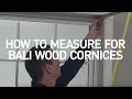 How to Measure for Bali Inside &amp; Outside Wood Cornices