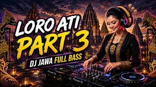 DJ JAWA LORO ATI I LAGU JAWA ORA ILANG MERGO ZAMAN
