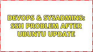 Famous DevOps & SysAdmins: SSH problem after ubuntu update (3 Solutions!!) Wealth