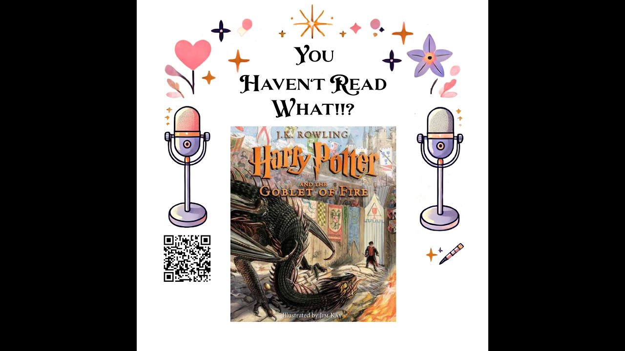 You Haven't Read What - S005E06 - Harry Potter and The Goblet of Fire Ch 15-16