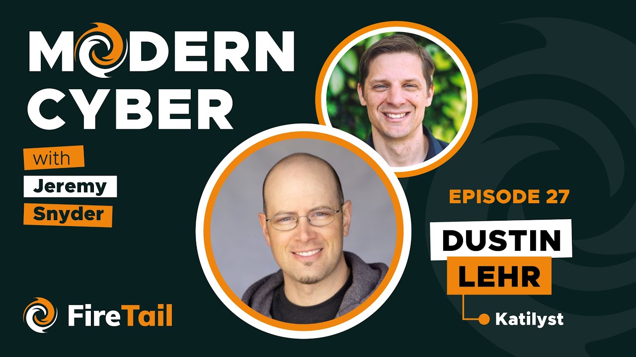 Modern Cyber: Episode 27 - Dustin Lehr of Katilyst