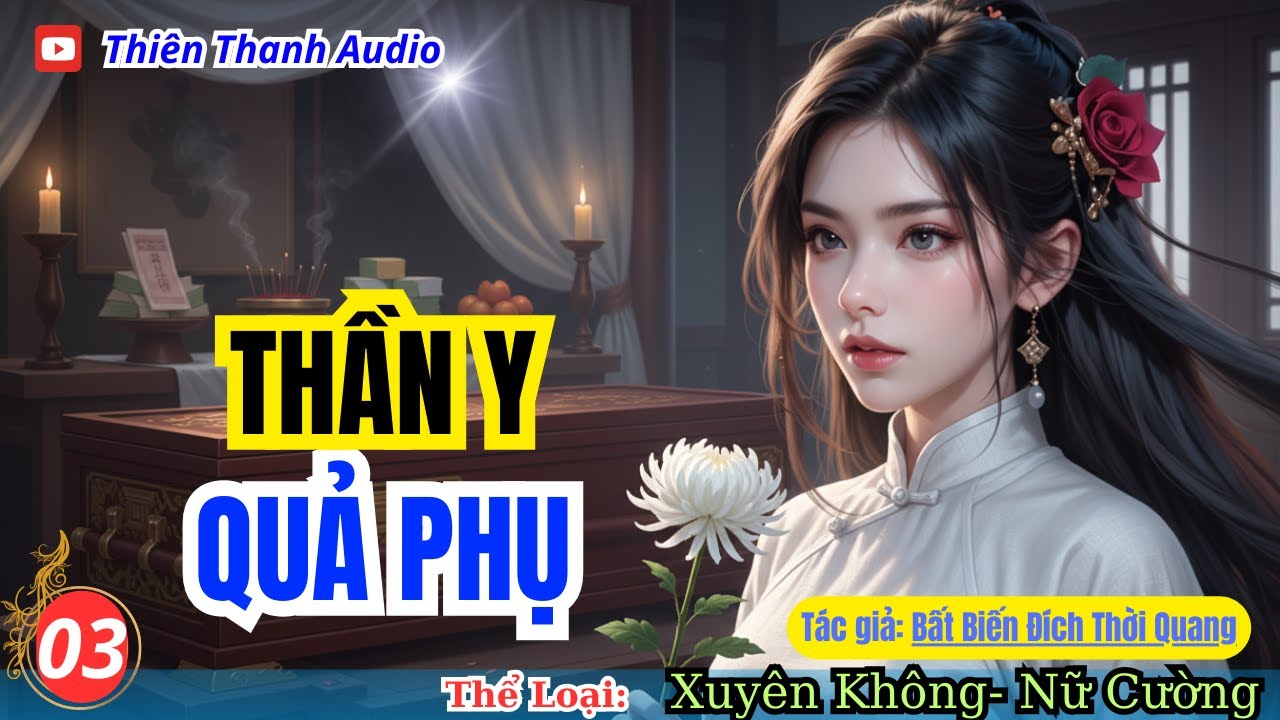 03 Điền Viên Thất Nương Thần Y Quả Phụ- Ngôn Tình Xuyên Không Cổ Đại