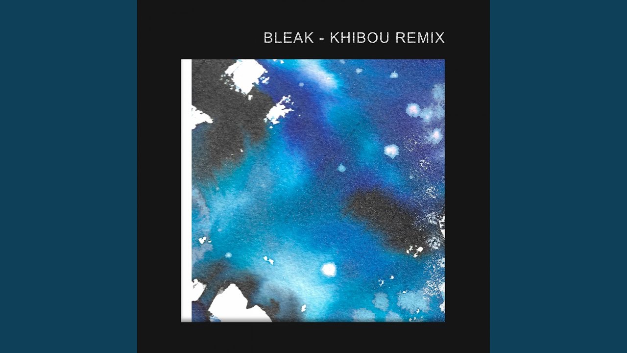 Watch Bleak (Khibou Remix) on YouTube Watch Bleak (Khibou Remix) on YouTube
