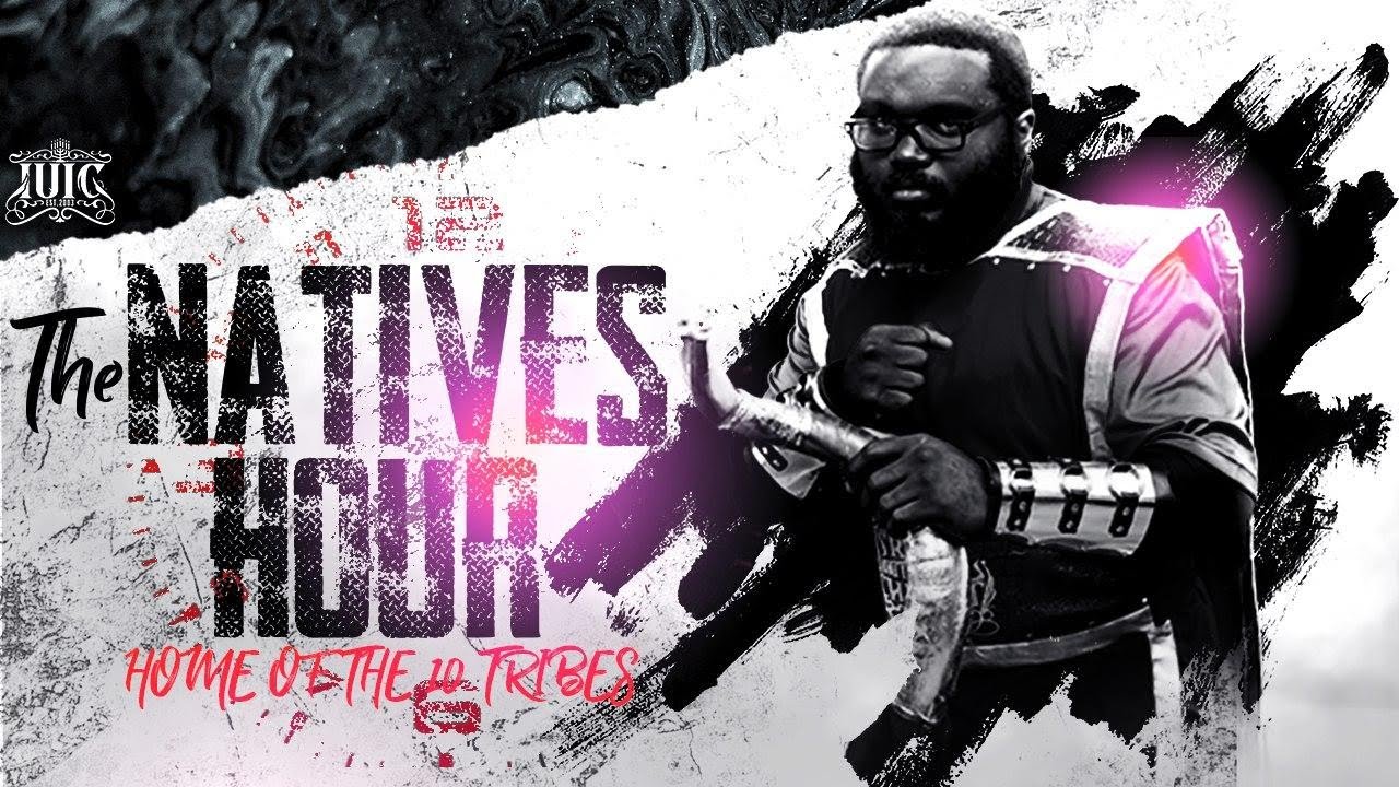 THE NATIVES HOUR: HOME OF THE 10 TRIBES - YouTube