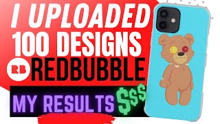 I Uploaded 100 Designs To Redbubble In 14 Days. Here Is What Happened!!!