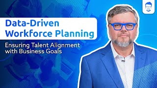 Data-Driven Workforce Planning | Ensuring Talent Alignment with Business Goals