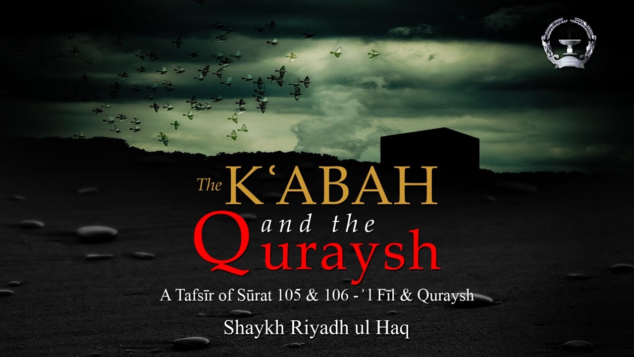 The Kabah & The Quraysh: A Tafsir of Surat al-Fīl & Quraysh [Surah 105 & 106]