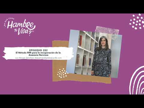 E252 - El Método RRR para la recuperación de la Anorexia Nerviosa   con Miriam Sánchez