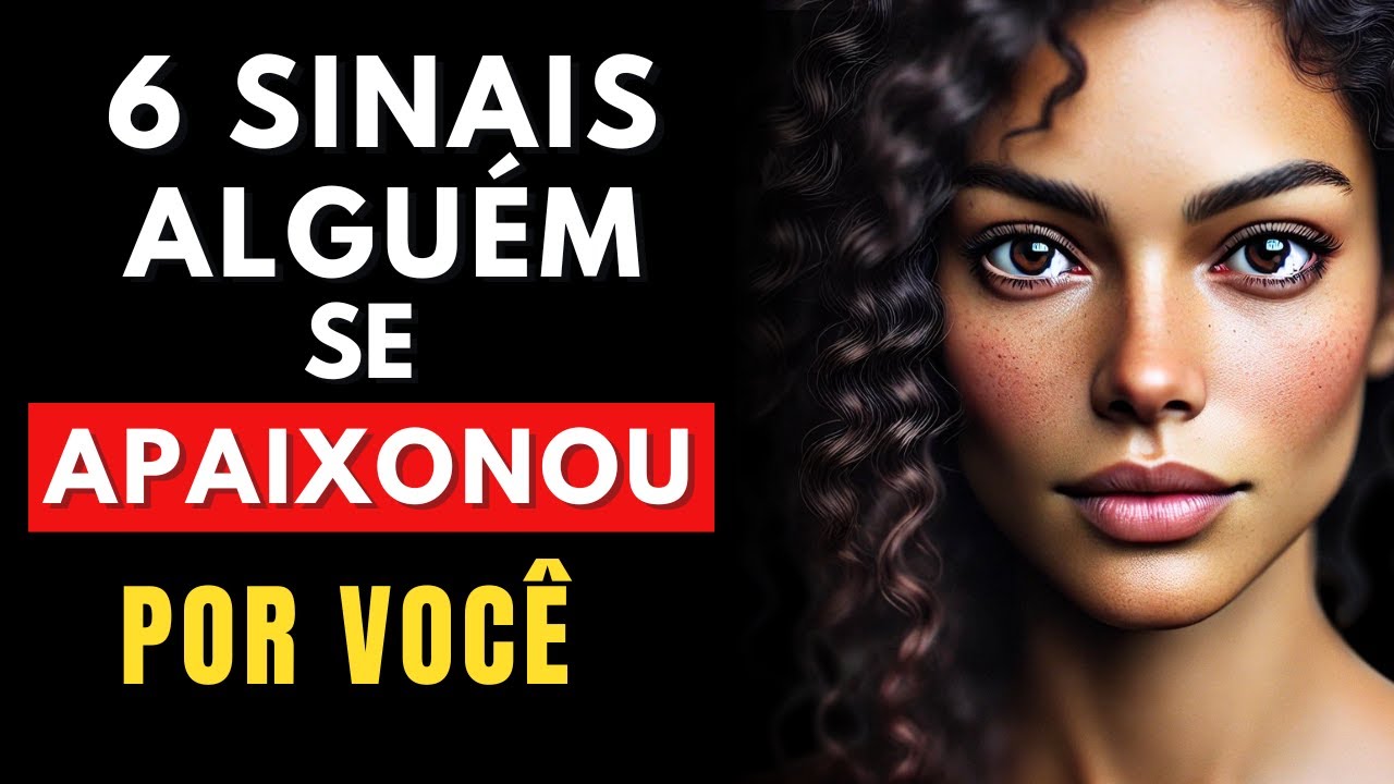 6 SINAIS QUE ALGUÉM ESTÁ LOUCAMENTE APAIXONADO