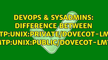 DevOps & SysAdmins: difference between lmtp:unix:private/dovecot-lmtp lmtp:unix:public/dovecot-lmtp