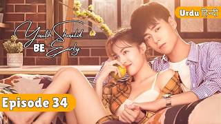 Youth Should Be Early - EP 34【Urdu/हिन्दी Dubbed】- Chinese Drama in Urdu हिन्दी Dubbed - C-Love Dubs