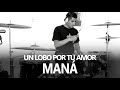 Un lobo por tu amor - Maná (Drum cover)