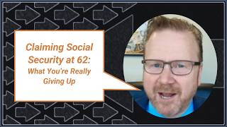 Claiming Social Security at 62: What You’re Really Giving Up