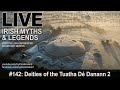 Live Irish Myths episode #142: Deities of the Tuatha Dé Danann part 2