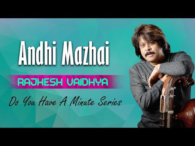 Do You Have A Minute Series | Andhi Mazhai | RajheshVaidhya class=