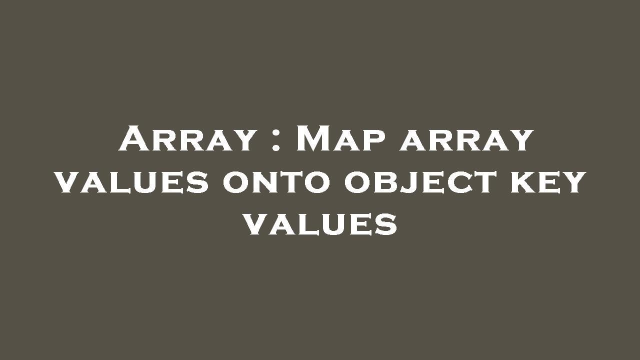 Array : Map array values onto object key values - YouTube