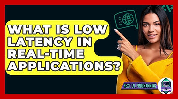 What Is Low Latency In Real-Time Applications? - Next LVL Programming