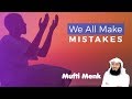 We All Make Mistakes - Mufti Menk