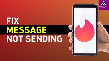 How to Fix Tinder Messages Not Sending Error?