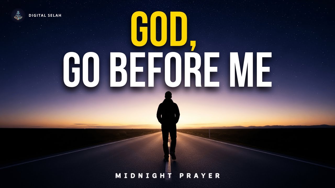 God, Go Before Me This Week | A Prophetic Prayer for the Week Ahead