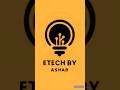 Introduction to Etech by Ashar #viralvideo #shorts #fyp#foryou #education