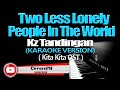 KARAOKE - TWO LESS LONELY PEOPLE IN THE WORLD   KZ Tandingan