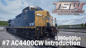 07.AC4400CW Introduction Tutorial - Train Sim World : CSX Heavy Haul 1080p60FPS