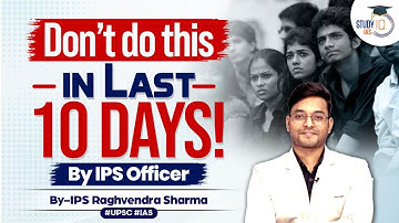 UPSC Prelims 2023: A Mindset for Last 10 Days | Do’s & Don’ts | StudyIQ IAS | UPSC