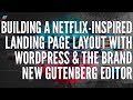 Building A Netflix Inspired Landing Page with WordPress + Gutenberg Blocks