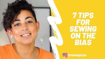 7 TIPS FOR SEWING ON THE BIAS