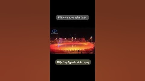 Đài phun nước nghệ thuật - Những hiệu ứng đẹp mắt và ấn tượng