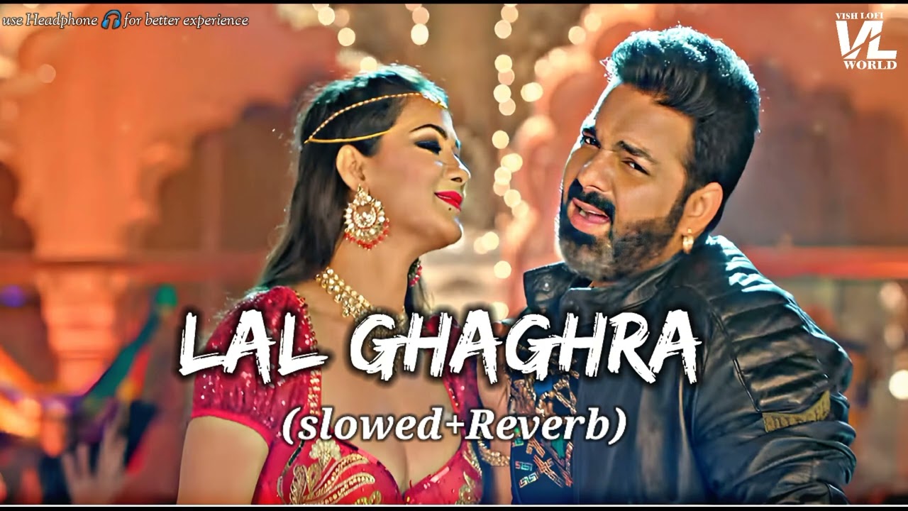 Lal Ghaghra | Slowed+Reverb - lofi | #pawansingh #shilpiraj | #bhojpurisong | VISH LOFI WORLD