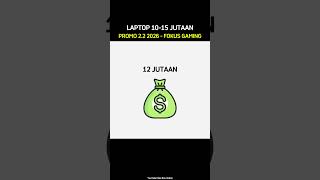 Laptop Gaming 10–15 Jutaan Terbaik Promo 2.2! RTX 3050 sampai 5050