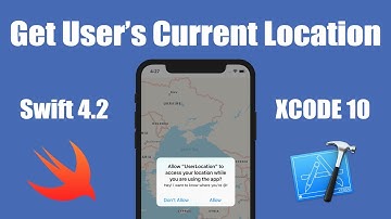 How To Get The User’s Current Location In xCode 9+ (Swift 4+)