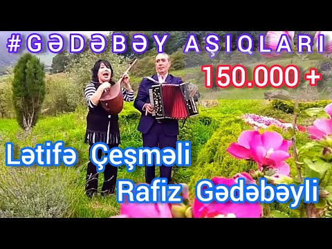 Gedebey Asiqlari - Letife Cesmeli, Rafiz  Gedebeyli.