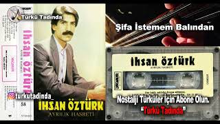 İhsan Öztürk - Şifa İstemem Balından [Yüksek Kalite]