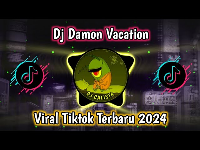 DJ DAMON VACATION MENGKANE VIRAL TIKTOK TERBARU 2024 class=