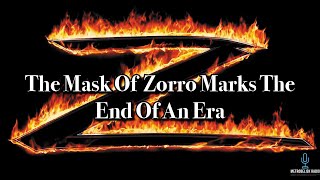 The Mask Of Zorro Marks The End Of An Era (Review)