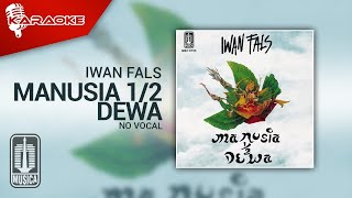 Iwan Fals - Manusia 1/2 Dewa ( Karaoke Video) | No Vocal