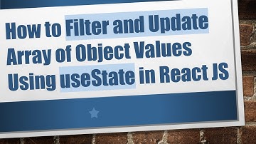 How to Filter and Update Array of Object Values Using useState in React JS