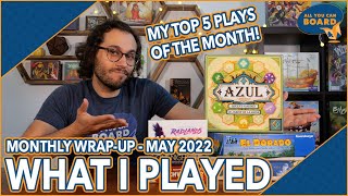 What I Played | May 2022 | My TOP 5 PLAYS of the Month | 20+ Games Played!